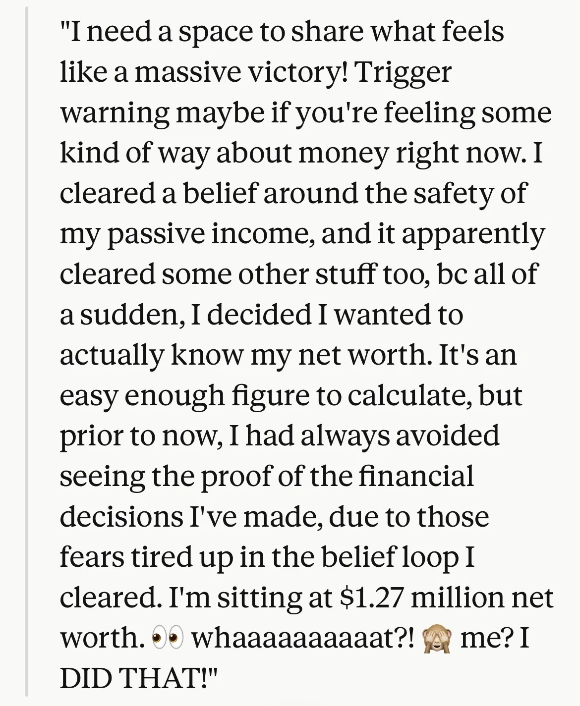 Client message: after clearing a belief about passive income she calculated her net worth for the first time and found it was $1.27 million